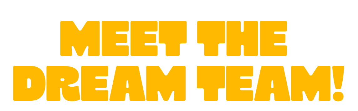 Promotional text “meet the dream team”