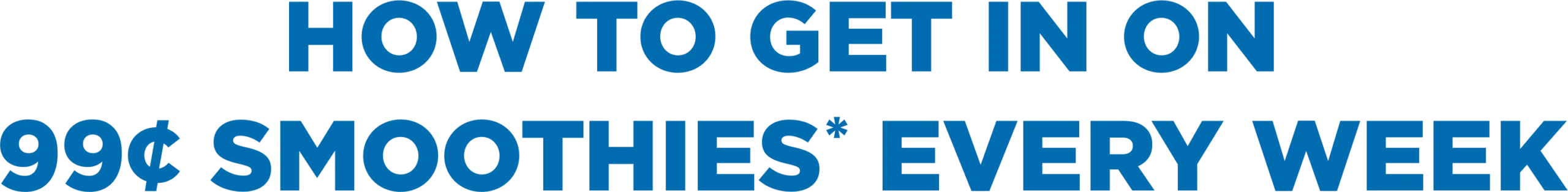 How to get in on 99cent smoothie every week.